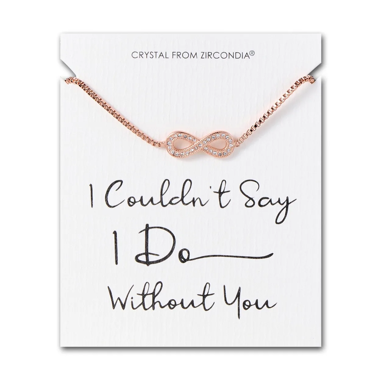 Rose Gold Plated I Couldn't Say I Do Without You Infinity Bridal Bracelet with Zircondia® Crystals: the shop's own photo